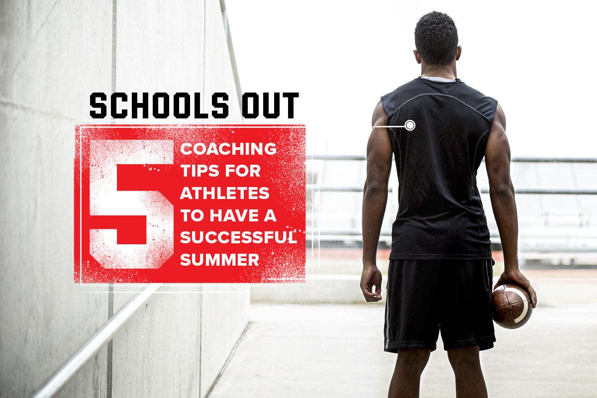 School’s Out! 5 Coaching Tips for Athletes to Have a Successful Summer